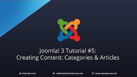 Joomla 3 Tutorial #5: Creating Content: Categories & Articles