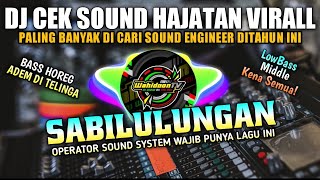 🔊 DJ SABILULUNGAN | CEK SOUND HAJATAN VIRALL BASS HOREG 2022 ❗