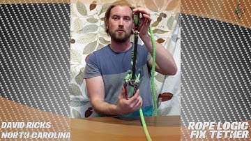 Rope Logic FIX Tether - TreeStuff.com Customer David Ricks Review In The Field