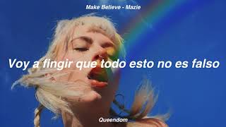 Make Believe - Mazie // Sub Español