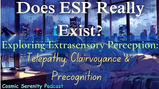 Does ESP Really Exist? Exploring Extra Sensory Perception: Telepathy, Clairvoyance, Precognition