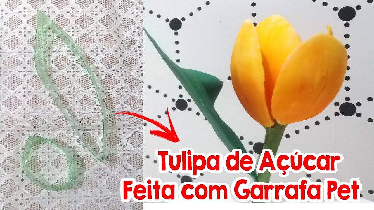 Como Fazer FLOR TULIPA DE AÇÚCAR com Cortador Feito de GARRAFA PET