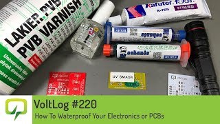 Voltlog #220 - How To Waterproof Your Electronics or PCBs screenshot 1