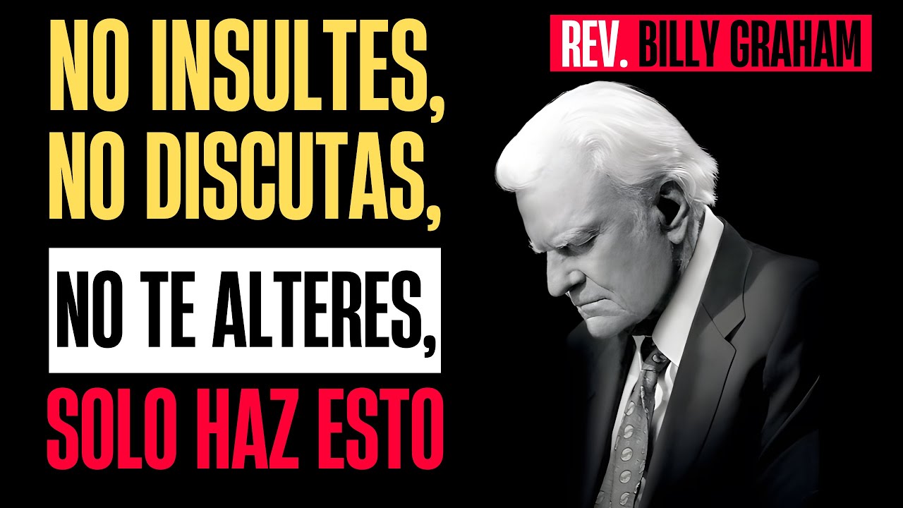 Haz Esto Según la Biblia y Nunca Más Perderás la Calma | Billy Graham