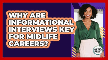 Why Are Informational Interviews Key For Midlife Careers? - Midlife Reset Coach