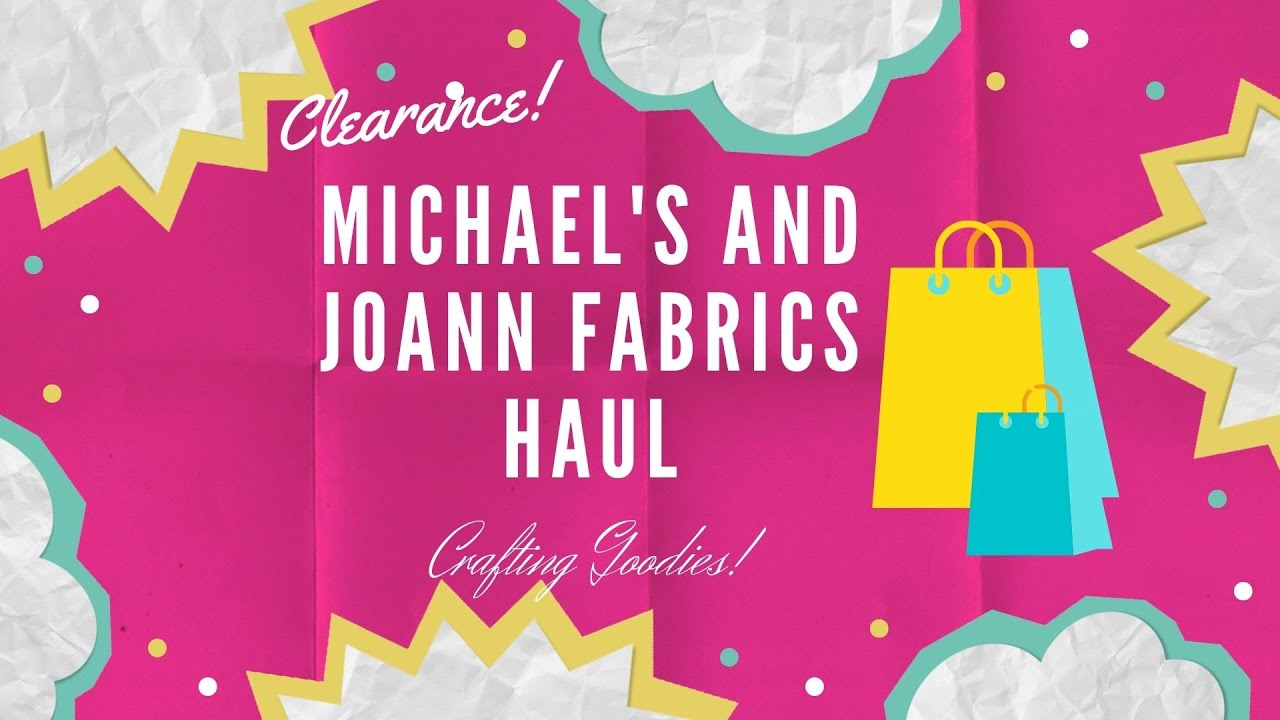 Michael's and Joann Fabrics Haul YouTube