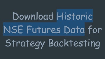 Download Historic NSE Futures Data for Strategy Backtesting