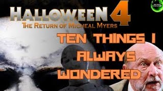 Halloween 4: The Return Of Michael Myers ( Ten Things I Always Wondered) by Tommy Knocker The Movie Guy 1,139 views 1 month ago 15 minutes