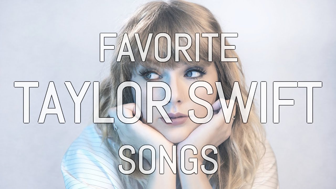 MY TOP 50 FAVORITE TAYLOR SWIFT SONGS OF ALL TIME YouTube