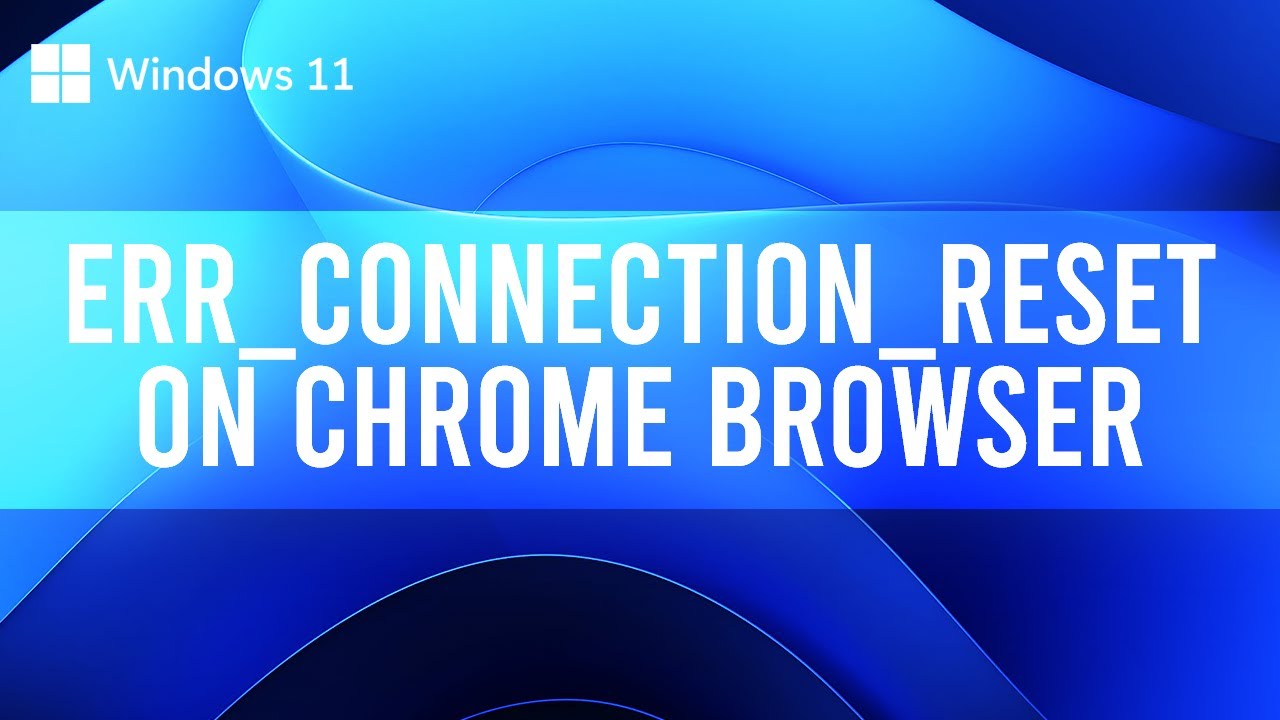 Como Corrigir o Erro ERR_CONNECTION_RESET no Chrome: 7 Formas Rápidas