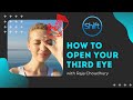 How to Open Your Third Eye - Raja Choudhury - The Shift Network