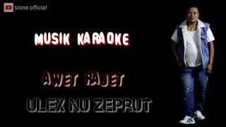 Awet Rajet  Ulex karaoke