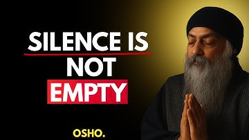 “Silence is Not Empty... It’s Full of Answers | Osho