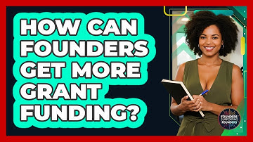 How Can Founders Get More Grant Funding? - Founders Supporting Founders