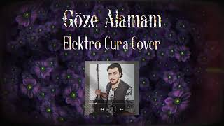 Göze Alamam (Elektro Cura Cover)