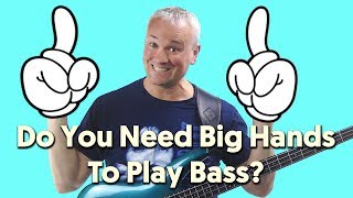 Do You Need Big Hands To Play Bass Guitar?