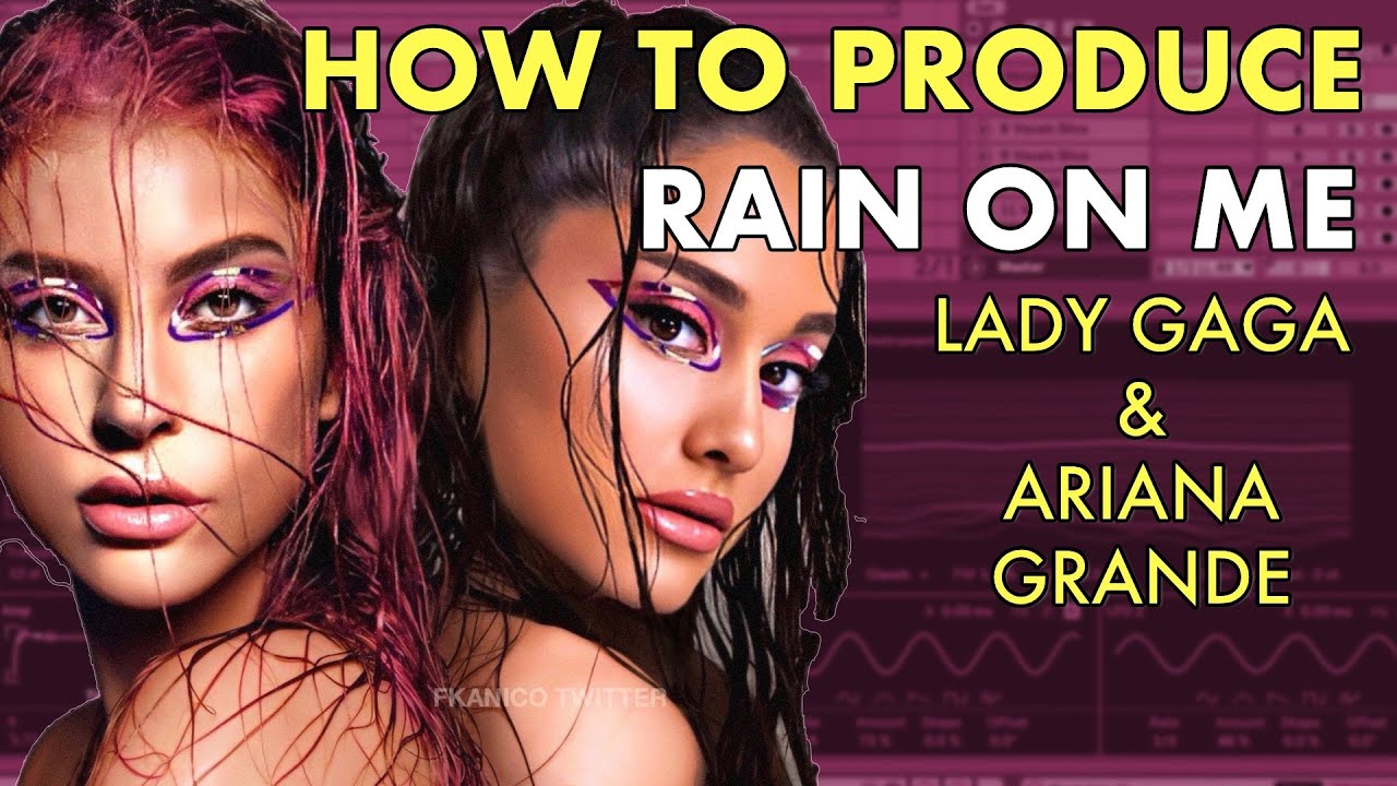 How To Produce: Lady Gaga & Ariana Grande "Rain On me" Tutorial