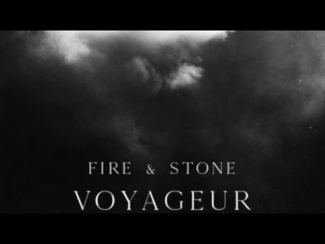 Voyageur - Fire & Stone (Audio) class=