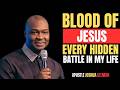 BLOOD OF JESUS EVERY HIDDEN BATTLE IN MY LIFE | APOSTLE JOSHUA SELMAN
