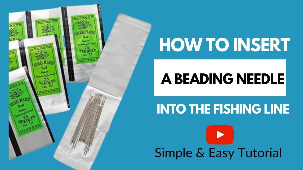 HOW TO INSERT A BEADING NEEDLE INTO YOUR FISHING LINE 