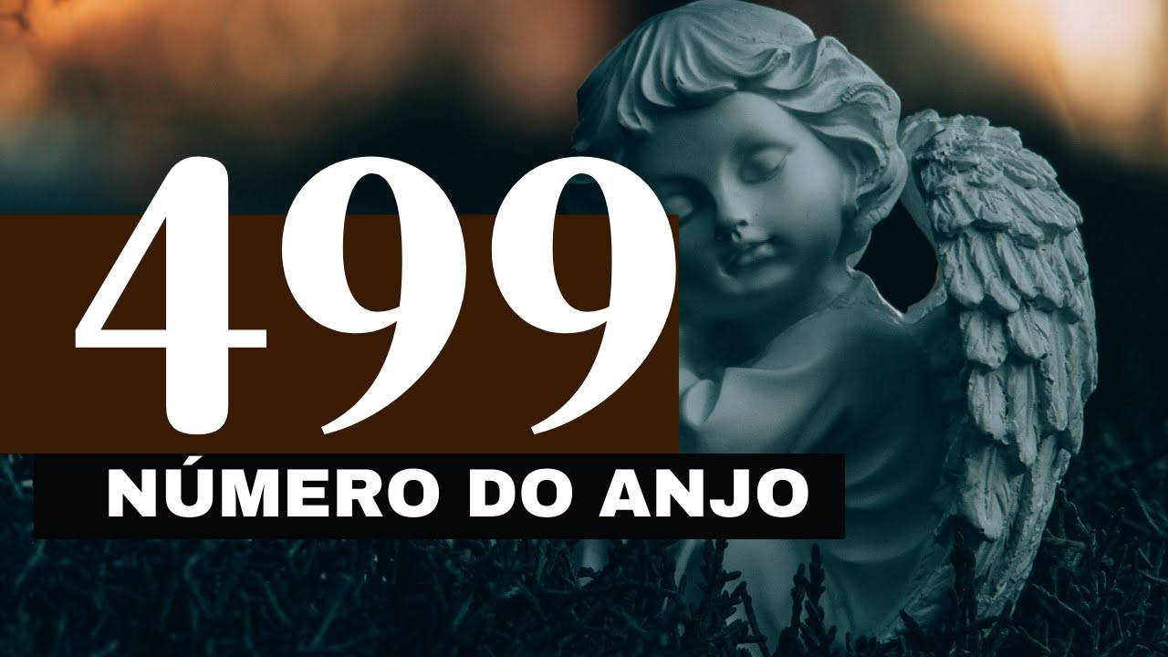 Número do anjo 499 - O que significa ver esse número com frequência ...
