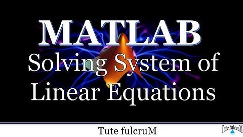 Topic 6:Solving a Linear System | MATLAB programming tutorial videos|linear equations in matrix form