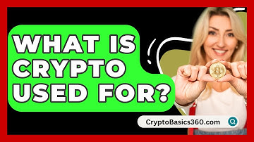 What Is Crypto Used For? - CryptoBasics360.com