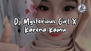 DJ MYSTERIOUS GIRL X Geisha - Karena Kamu DJ VIRAL TIKTOK TERBARU 2025
