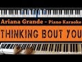 Ariana Grande - Thinking Bout You - Piano Karaoke / Sing Along / Cover with Lyrics