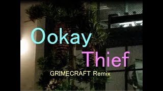 Ookay - Thief (GRIMECRAFT Remix)