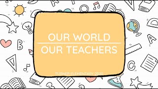 Our World - Our Teachers: A Teacher Appreciation Message From Our Students