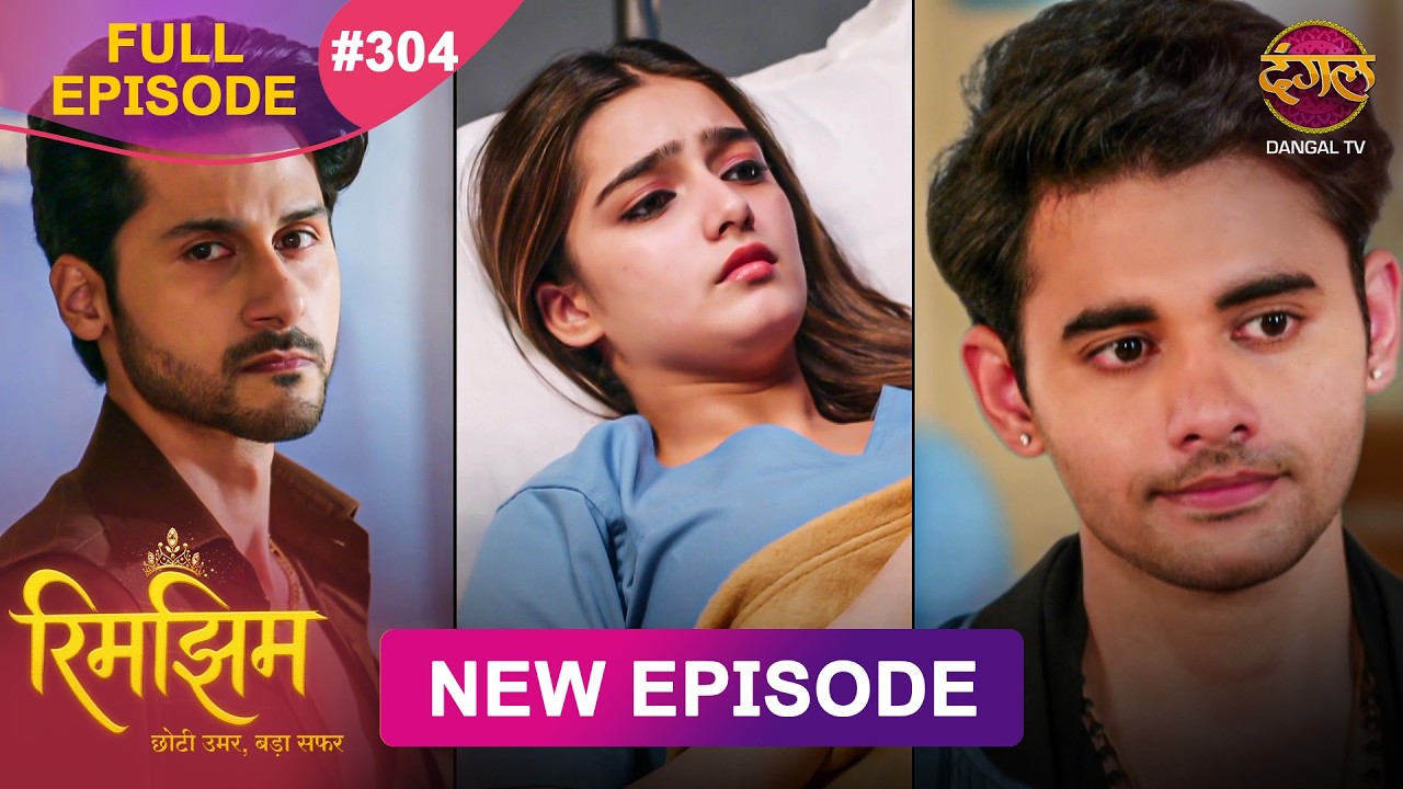 Rimjhim - Choti Umar Bada Safar | Full Episode 304 | 15 Aug 2026 | Full HD #Newepisode | Dangal TV