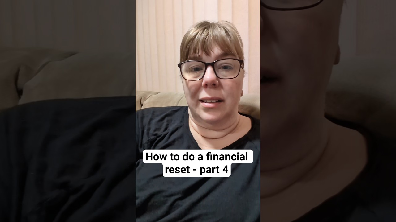 How to do a financial reset - part 4 