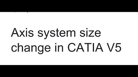 Axis system size change in CATIA V5 || Tips for beginners