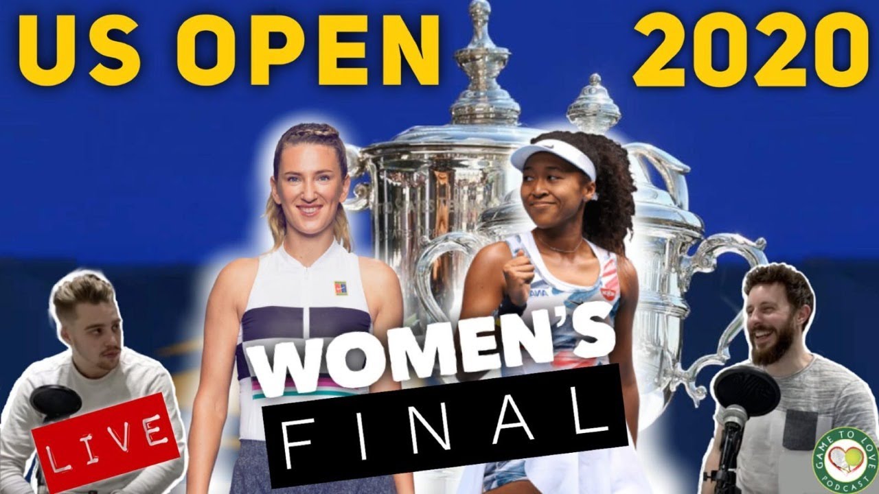 Womens 2020 US Open Final Osaka vs Azarenka GTL Tennis Podcast LIVE Watchalong