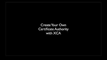 Create Your Own Certificate Authority with XCA