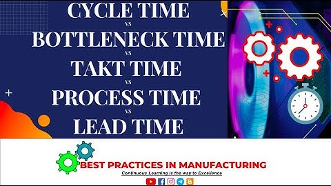 Cycle Time VS Bottleneck Time VS Takt Time VS Process Time VS Lead Time | Lean Seekho