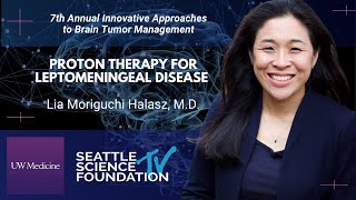 Proton Therapy for Leptomeningeal Disease - Lia Moriguchi Halasz, M.D.