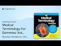 Medical terminology for dummies 3rd edition by beverley henderson cmtr hrt  audiobook preview