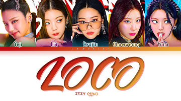 ITZY LOCO Lyrics (있지 LOCO 가사) [Color Coded Lyrics/Han/Rom/Eng]