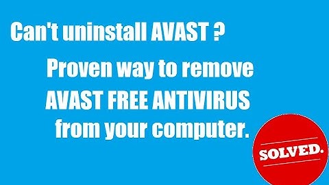 [SOLVED] How to uninstall Avast and Remove Avast Completely 2020