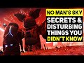 No Man's Sky - Secrets & Disturbing Things You Didn't Know About! No Man's Sky 2021 Tips
