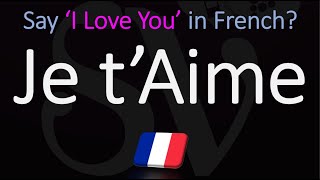 How to Say I Love You in French? | Pronounce "Je t’Aime"