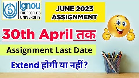 Will IGNOU June 2023 Assignment Last date be extended or not?| IGNOU Assignment Submit Last date ...