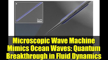 Microscopic Wave Machine Mimics Ocean Waves: Quantum Breakthrough in Fluid Dynamics