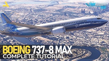 Complete Tutorial of Boeing 737-8 Max in MSFS 2024 | A Beginners Guide