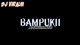 Dj Viral Bampuki ( ArySusanto Remix ) Terbaru!!!