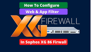 How to Configure Web & Application Filter Properly in Sophos XG 86 Firewall   #sophos #firewall