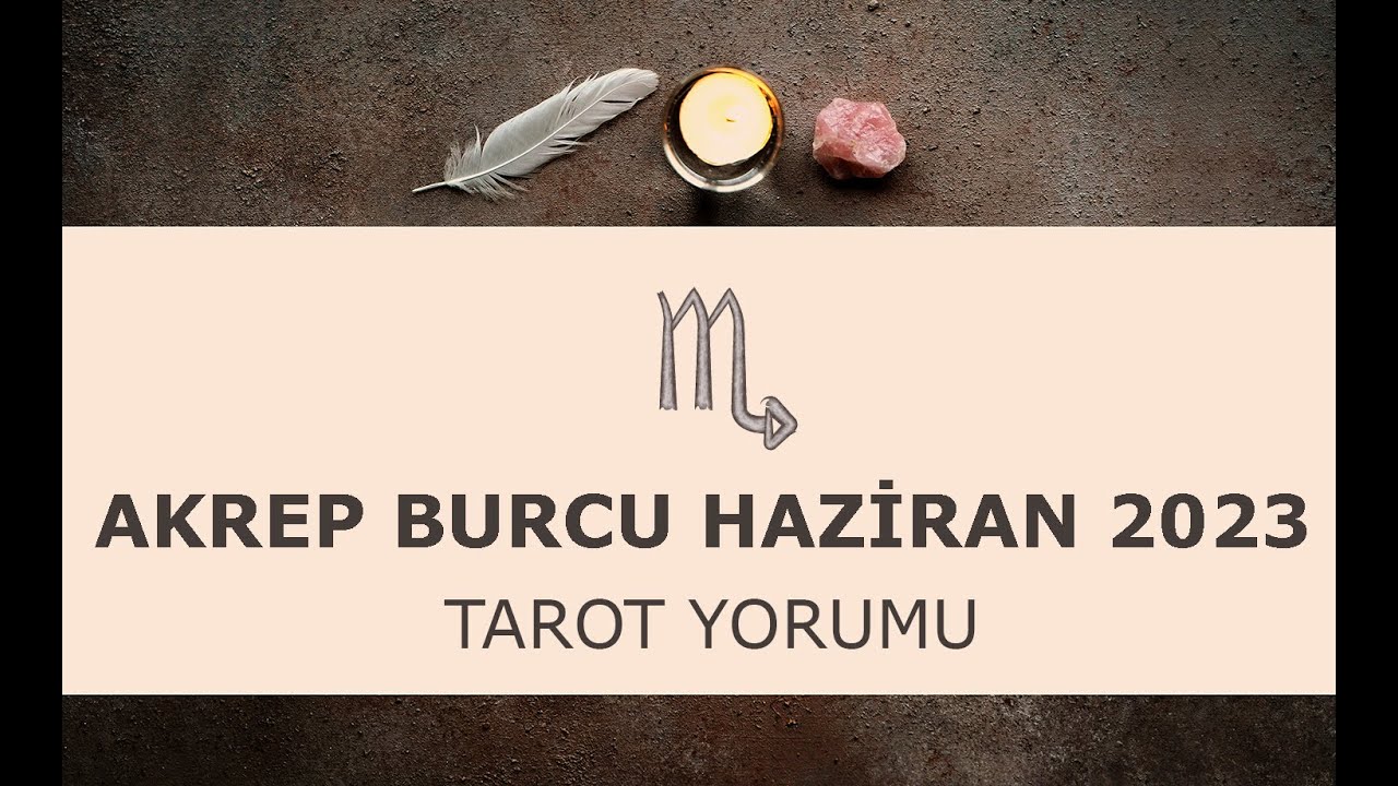 Akrep Ve Y Kselen Akrep Haziran Tarot Yorumu Youtube