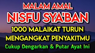 MALAM NISFU SYA'BAN DOA PENY3MBUH SEGALA PENY4KIT🤲INSYAALLAH S4KIT DITUBUHMU S3MBUH DOA SYIFA RUQYAH